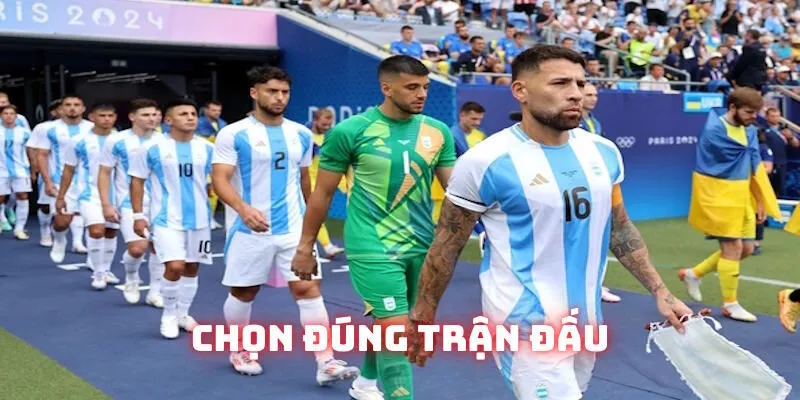 Bạn cần chọn đúng trận đấu vào tiền